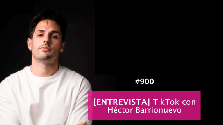 [Héctor Barrionuevo] Entrevista a un especialista en TikTok