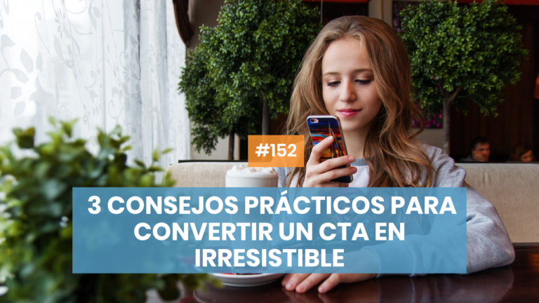 Copymelo #152: 3 consejos prácticos para convertir un CTA en irresistible