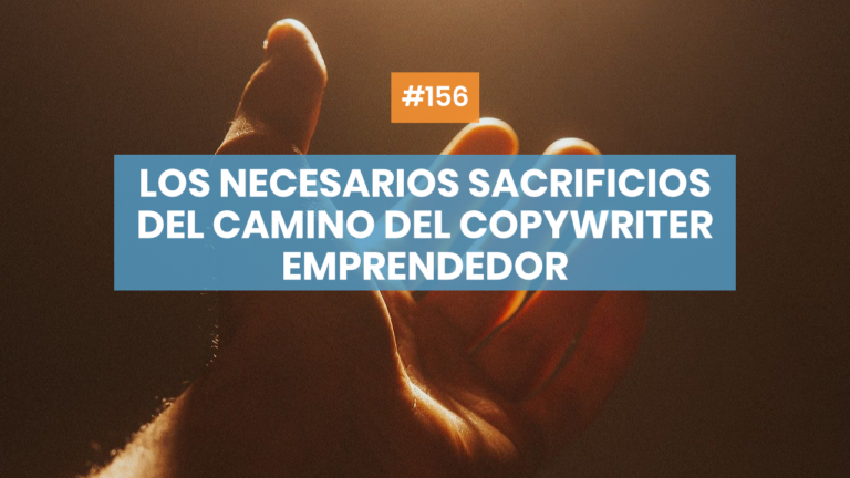 Copymelo #156: Los necesarios sacrificios del camino del copywriter emprendedor