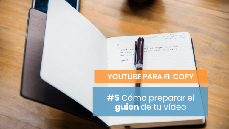 YouTube para Copywriters #5: Cómo preparar el guion de un vídeo