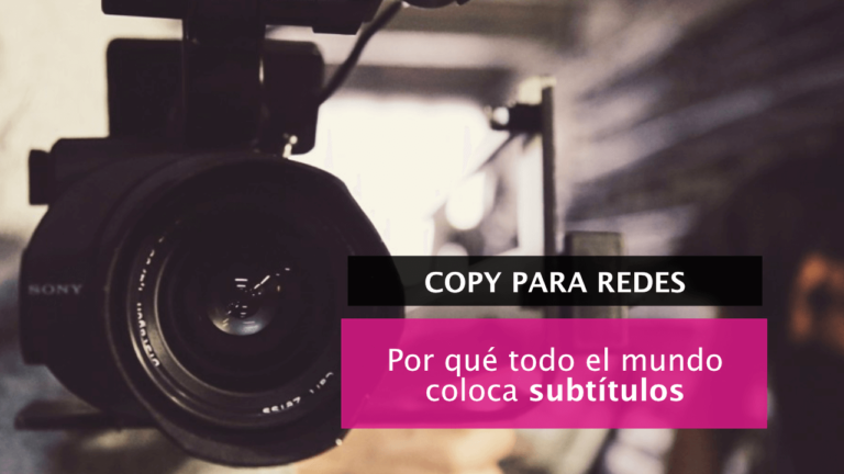 Por qué todo el mundo coloca subtítulos en sus vídeos (y tú empezarás a hacerlo)