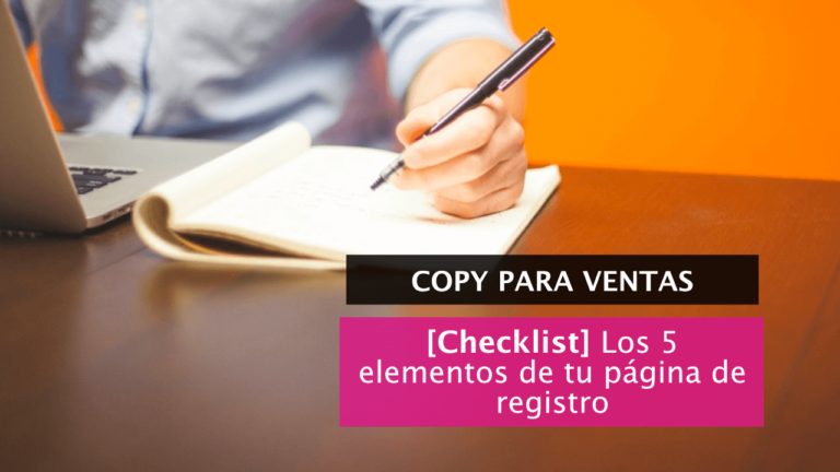 Checklist: 5 elementos que sí o sí necesita tu página de registro
